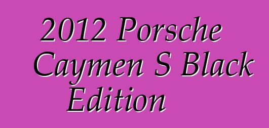 2012 Porsche Caymen S Black Edition