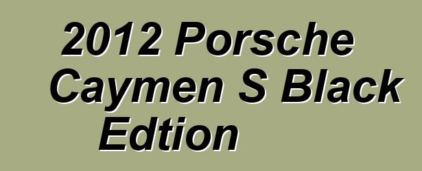 2012 Porsche Caymen S Black Edtion