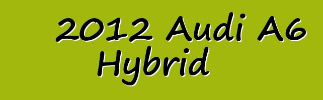 2012 Audi A6 Hybrid