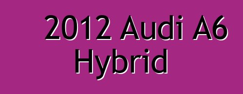 2012 Audi A6 Hybrid