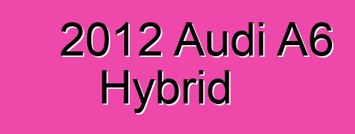 2012 Audi A6 Hybrid