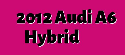 2012 Audi A6 Hybrid