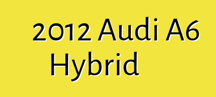 2012 Audi A6 Hybrid