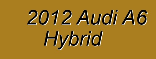 2012 Audi A6 Hybrid