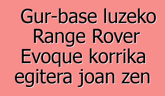 Gur-base luzeko Range Rover Evoque korrika egitera joan zen