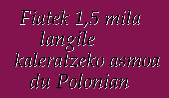 Fiatek 1,5 mila langile kaleratzeko asmoa du Polonian