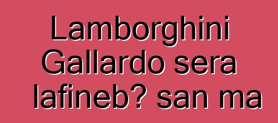 Lamborghini Gallardo sera lafiɲɛbɔ san ma