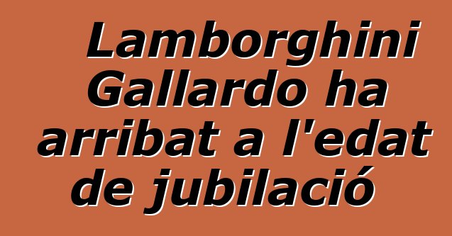 Lamborghini Gallardo ha arribat a l'edat de jubilació