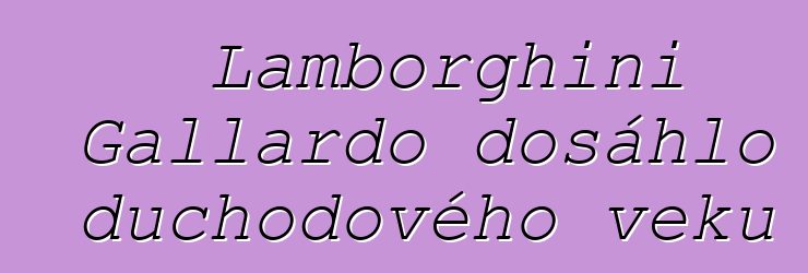 Lamborghini Gallardo dosáhlo důchodového věku