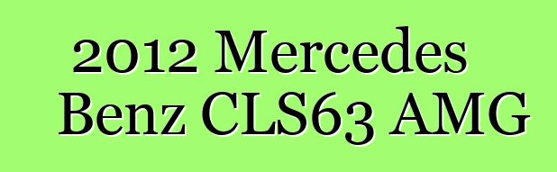 2012 Mercedes Benz CLS63 AMG