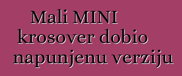 Mali MINI krosover dobio napunjenu verziju