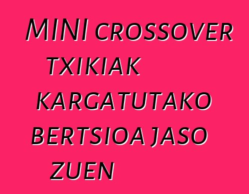 MINI crossover txikiak kargatutako bertsioa jaso zuen