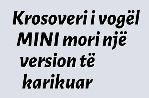 Krosoveri i vogël MINI mori një version të karikuar