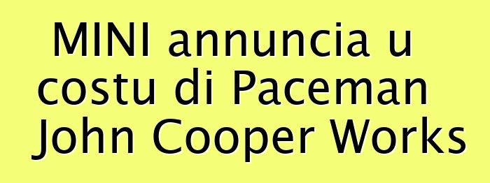 MINI annuncia u costu di Paceman John Cooper Works