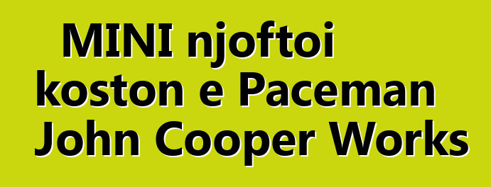 MINI njoftoi koston e Paceman John Cooper Works