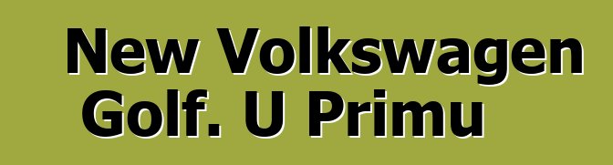 New Volkswagen Golf. U Primu