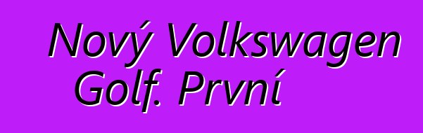 Nový Volkswagen Golf. První