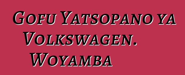 Gofu Yatsopano ya Volkswagen. Woyamba