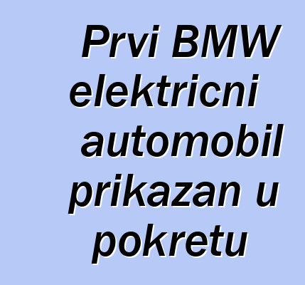 Prvi BMW električni automobil prikazan u pokretu