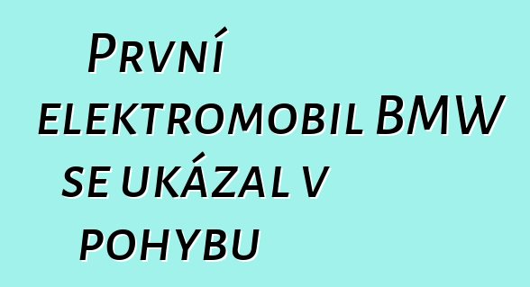 První elektromobil BMW se ukázal v pohybu