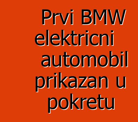 Prvi BMW električni automobil prikazan u pokretu
