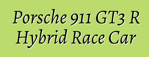 Porsche 911 GT3 R Hybrid Race Car
