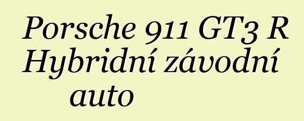 Porsche 911 GT3 R Hybridní závodní auto