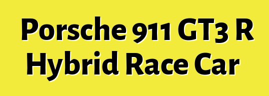 Porsche 911 GT3 R Hybrid Race Car
