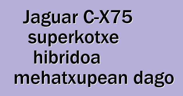 Jaguar C-X75 superkotxe hibridoa mehatxupean dago