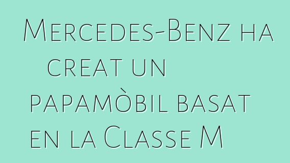 Mercedes-Benz ha creat un papamòbil basat en la Classe M