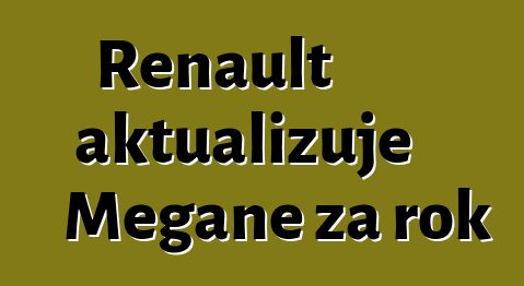 Renault aktualizuje Megane za rok