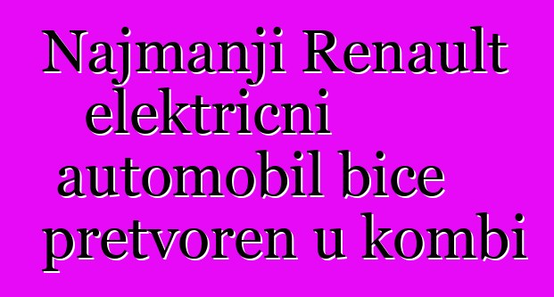 Najmanji Renault električni automobil biće pretvoren u kombi