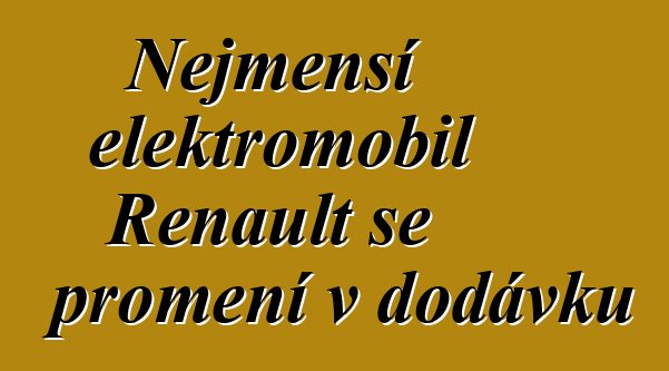 Nejmenší elektromobil Renault se promění v dodávku