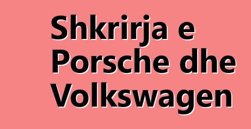 Shkrirja e Porsche dhe Volkswagen