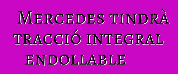 Mercedes tindrà tracció integral endollable