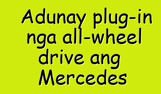 Adunay plug-in nga all-wheel drive ang Mercedes