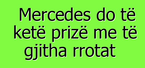 Mercedes do të ketë prizë me të gjitha rrotat