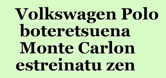 Volkswagen Polo boteretsuena Monte Carlon estreinatu zen