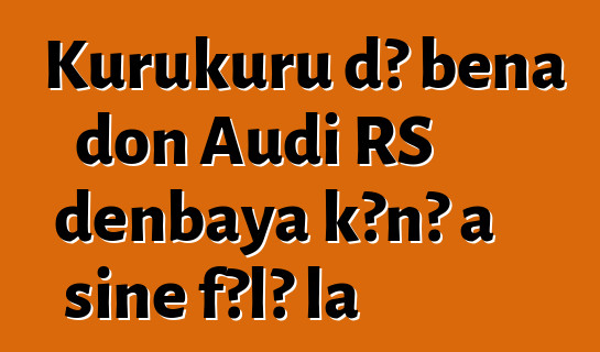 Kurukuru dɔ bɛna don Audi RS denbaya kɔnɔ a siɲɛ fɔlɔ la