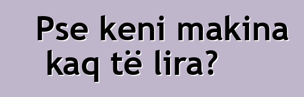 Pse keni makina kaq të lira?