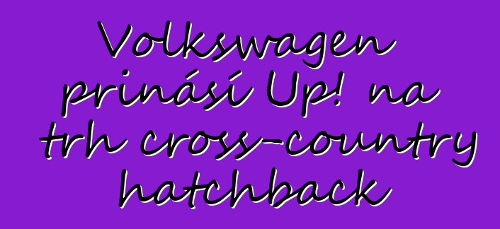 Volkswagen přináší Up! na trh cross-country hatchback