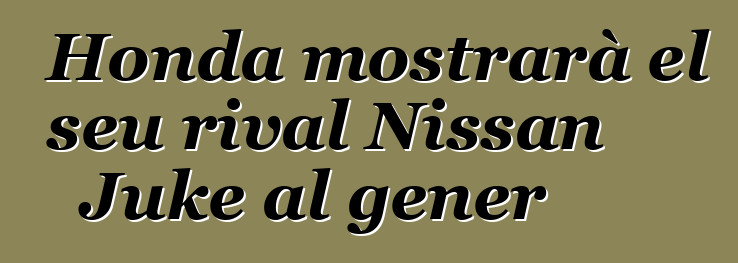 Honda mostrarà el seu rival Nissan Juke al gener