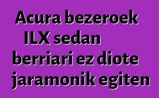 Acura bezeroek ILX sedan berriari ez diote jaramonik egiten
