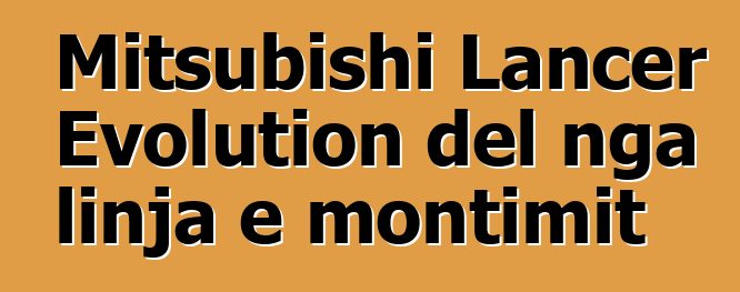 Mitsubishi Lancer Evolution del nga linja e montimit
