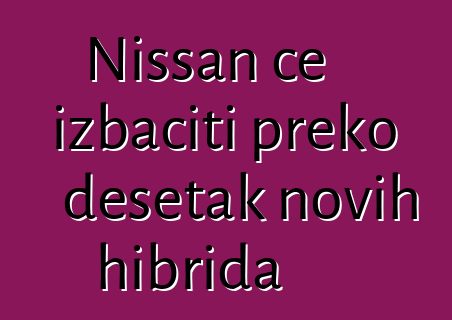 Nissan će izbaciti preko desetak novih hibrida
