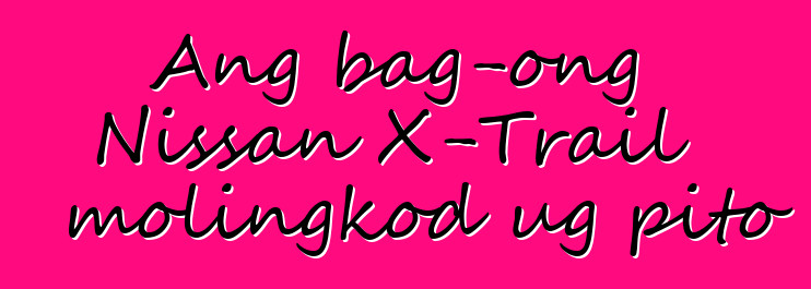 Ang bag-ong Nissan X-Trail molingkod ug pito