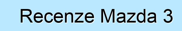 Recenze Mazda 3