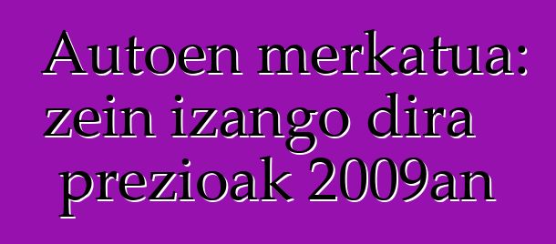 Autoen merkatua: zein izango dira prezioak 2009an