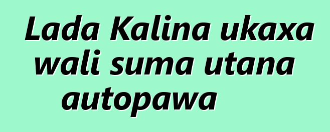 Lada Kalina ukaxa wali suma utana autopawa