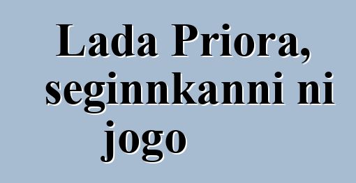 Lada Priora, seginnkanni ni jogo